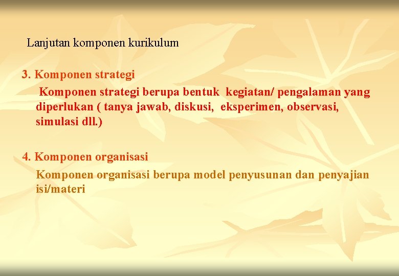 Lanjutan komponen kurikulum 3. Komponen strategi berupa bentuk kegiatan/ pengalaman yang diperlukan ( tanya