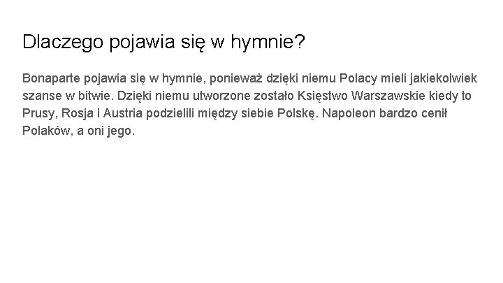 Dlaczego pojawia się w hymnie? Bonaparte pojawia się w hymnie, ponieważ dzięki niemu Polacy