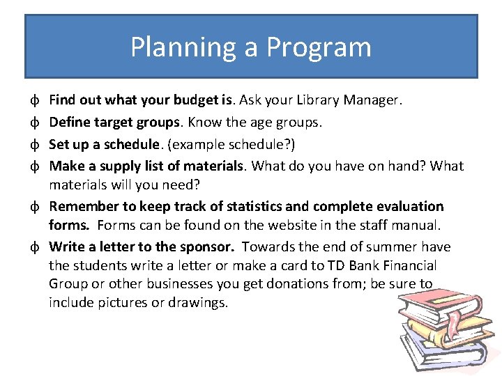 Planning a Program ф ф Find out what your budget is. Ask your Library