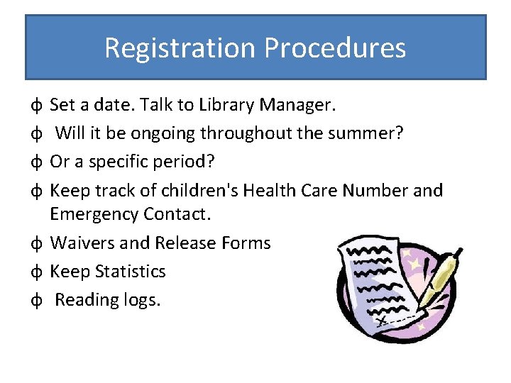 Registration Procedures ф ф Set a date. Talk to Library Manager. Will it be
