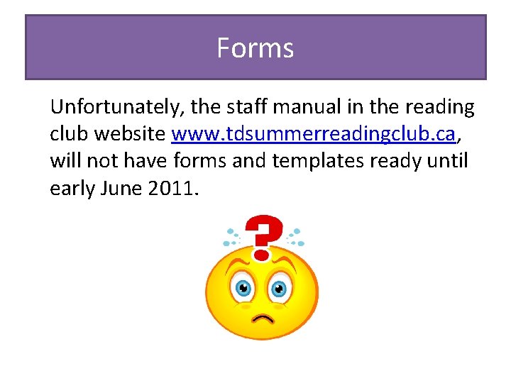 Forms Unfortunately, the staff manual in the reading club website www. tdsummerreadingclub. ca, will