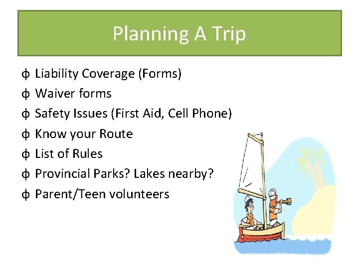Planning A Trip ф ф ф ф Liability Coverage (Forms) Waiver forms Safety Issues