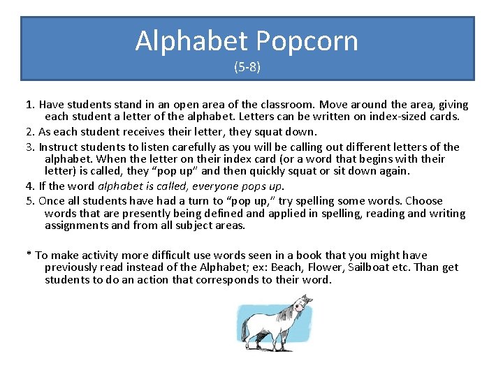 Alphabet Popcorn (5 -8) 1. Have students stand in an open area of the