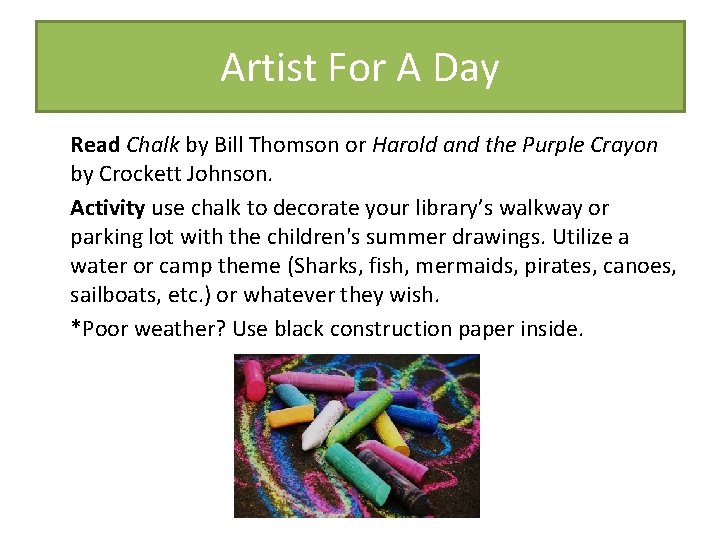 Artist For A Day Read Chalk by Bill Thomson or Harold and the Purple