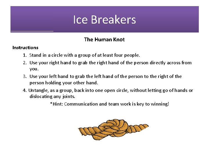 Ice Breakers The Human Knot Instructions 1. Stand in a circle with a group