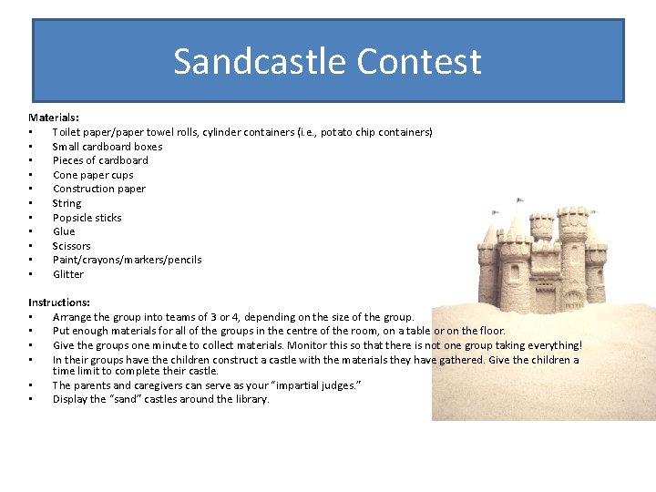 Sandcastle Contest Materials: • Toilet paper/paper towel rolls, cylinder containers (i. e. , potato