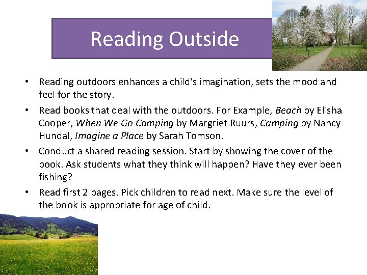 Reading Outside • Reading outdoors enhances a child's imagination, sets the mood and feel