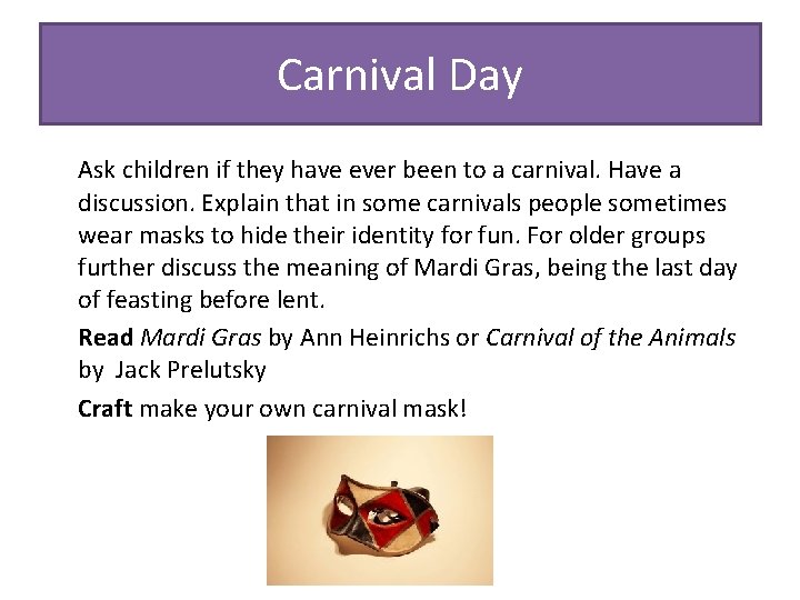 Carnival Day Ask children if they have ever been to a carnival. Have a
