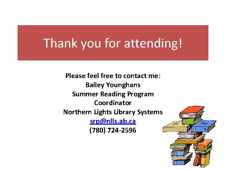 Thank you for attending! Please feel free to contact me: Bailey Younghans Summer Reading