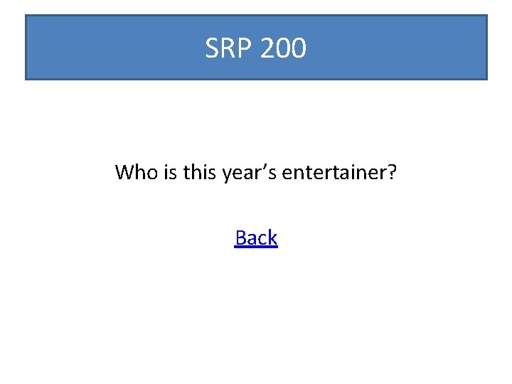 SRP 200 Who is this year’s entertainer? Back 