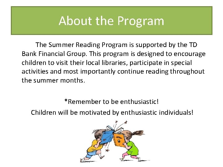 About the Program The Summer Reading Program is supported by the TD Bank Financial