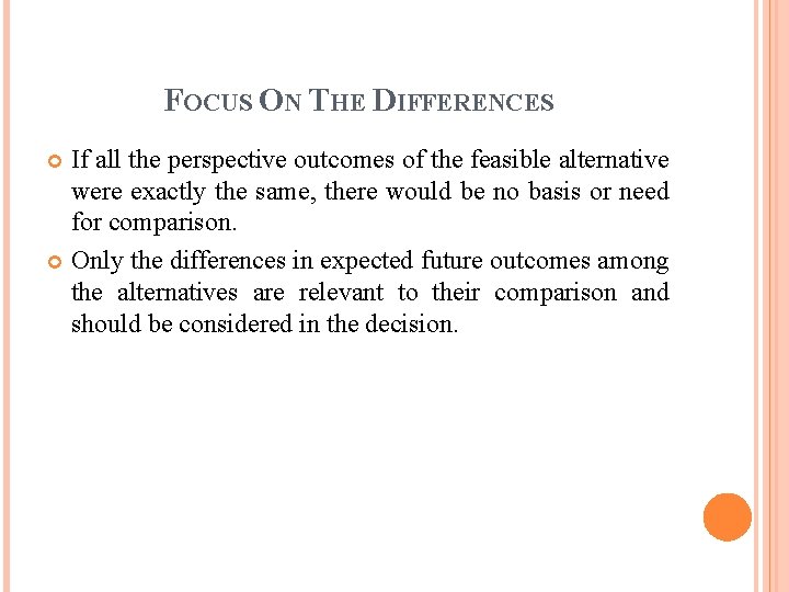 FOCUS ON THE DIFFERENCES If all the perspective outcomes of the feasible alternative were