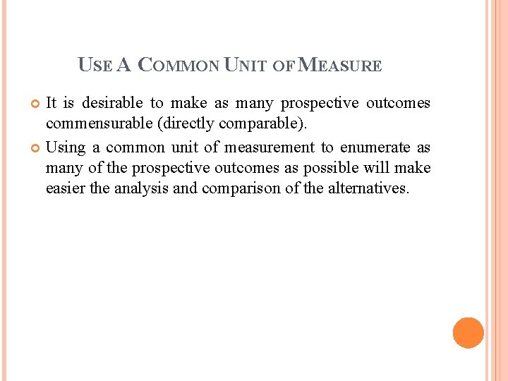 USE A COMMON UNIT OF MEASURE It is desirable to make as many prospective