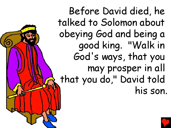 Before David died, he talked to Solomon about obeying God and being a good