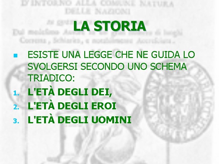 LA STORIA n 1. 2. 3. ESISTE UNA LEGGE CHE NE GUIDA LO SVOLGERSI