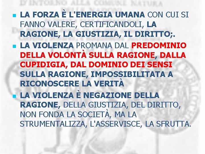 n n n LA FORZA È L'ENERGIA UMANA CON CUI SI FANNO VALERE, CERTIFICANDOLI,