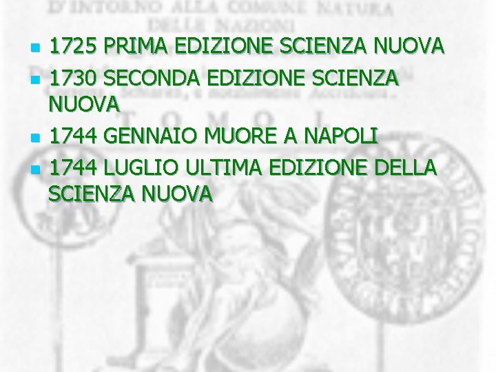 n n 1725 PRIMA EDIZIONE SCIENZA NUOVA 1730 SECONDA EDIZIONE SCIENZA NUOVA 1744 GENNAIO