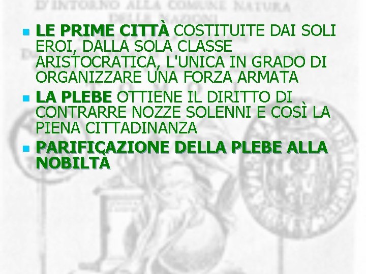 n n n LE PRIME CITTÀ COSTITUITE DAI SOLI EROI, DALLA SOLA CLASSE ARISTOCRATICA,