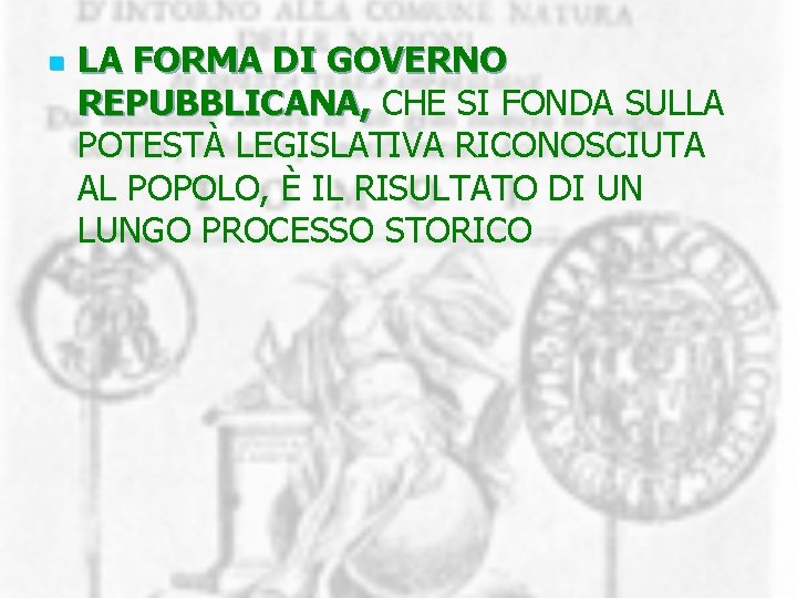 n LA FORMA DI GOVERNO REPUBBLICANA, CHE SI FONDA SULLA POTESTÀ LEGISLATIVA RICONOSCIUTA AL