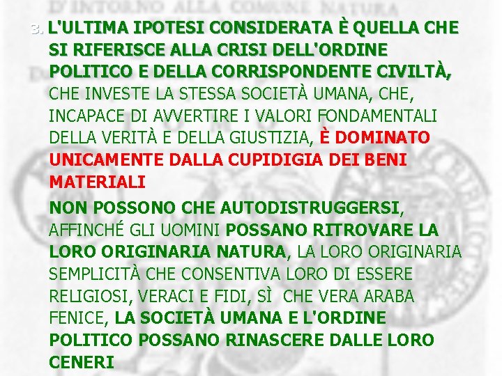 3. L'ULTIMA IPOTESI CONSIDERATA È QUELLA CHE SI RIFERISCE ALLA CRISI DELL'ORDINE POLITICO E