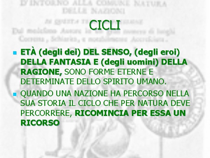 CICLI n n ETÀ (degli dei) DEL SENSO, (degli eroi) DELLA FANTASIA E (degli