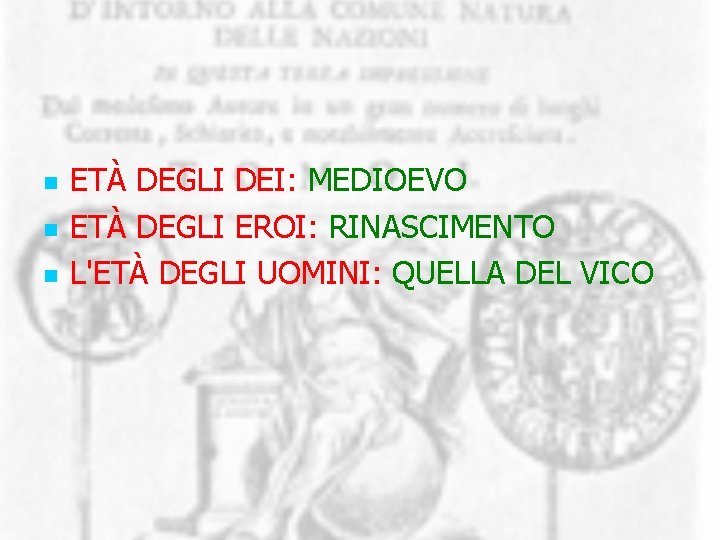 n n n ETÀ DEGLI DEI: MEDIOEVO ETÀ DEGLI EROI: RINASCIMENTO L'ETÀ DEGLI UOMINI: