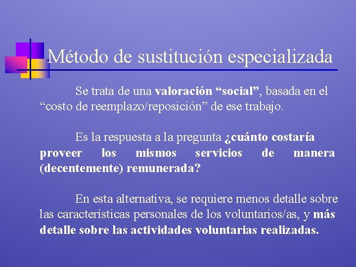 Método de sustitución especializada Se trata de una valoración “social”, basada en el “costo