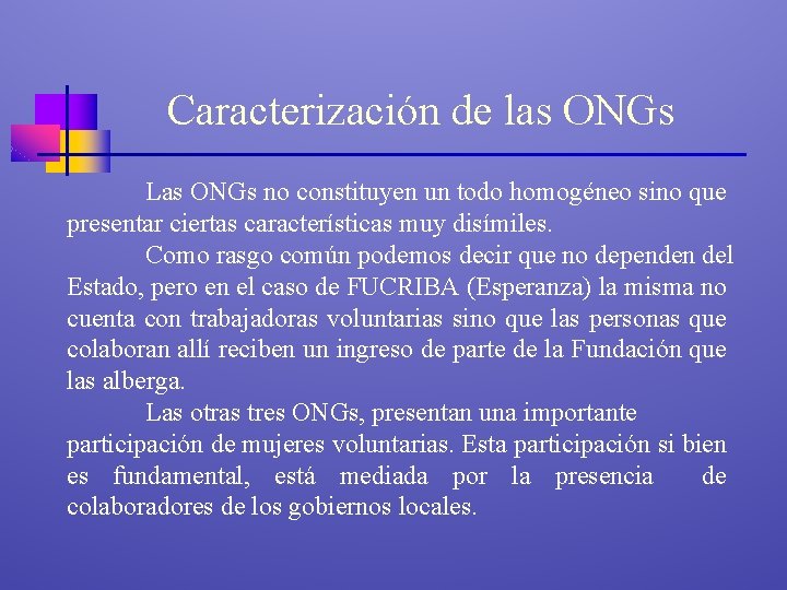 Caracterización de las ONGs Las ONGs no constituyen un todo homogéneo sino que presentar