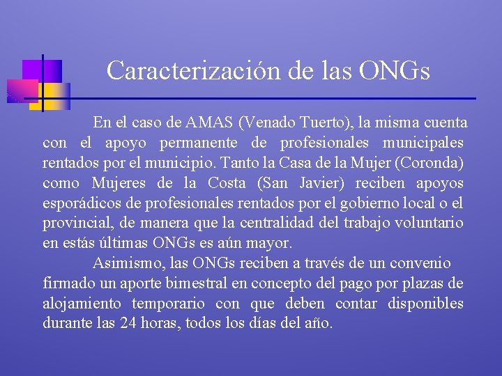 Caracterización de las ONGs En el caso de AMAS (Venado Tuerto), la misma cuenta