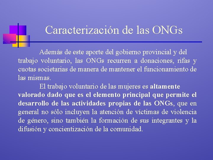 Caracterización de las ONGs Además de este aporte del gobierno provincial y del trabajo