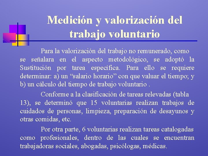 Medición y valorización del trabajo voluntario Para la valorización del trabajo no remunerado, como