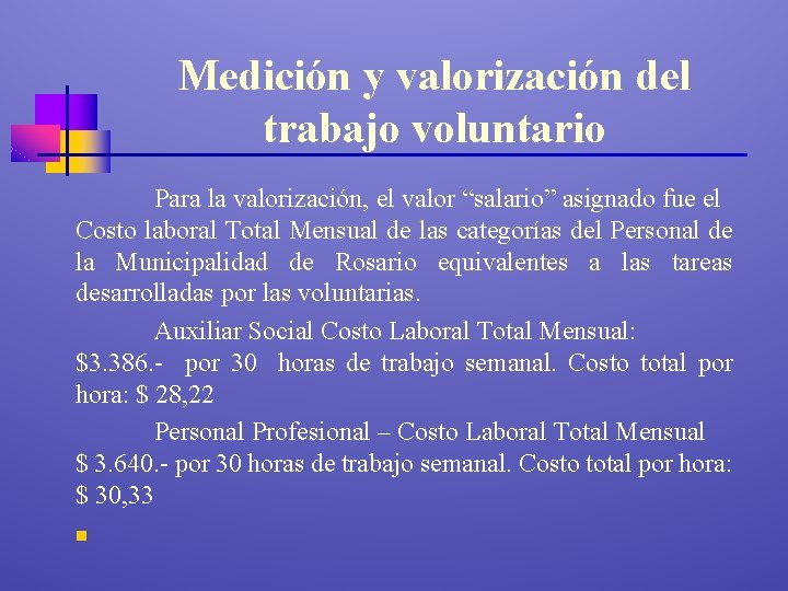 Medición y valorización del trabajo voluntario Para la valorización, el valor “salario” asignado fue