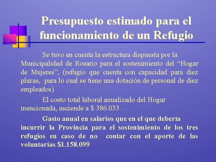 Presupuesto estimado para el funcionamiento de un Refugio Se tuvo en cuenta la estructura