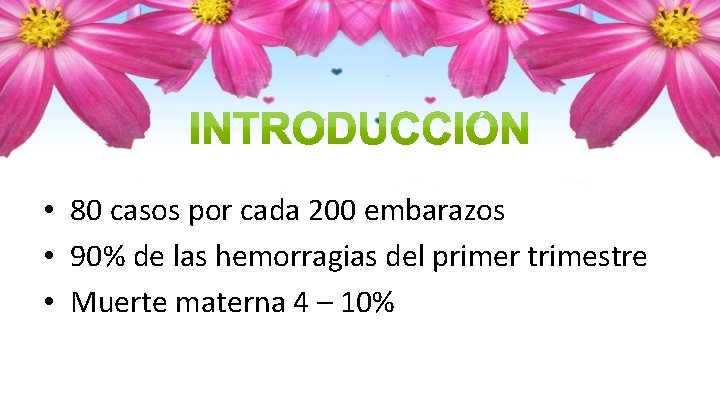  • 80 casos por cada 200 embarazos • 90% de las hemorragias del