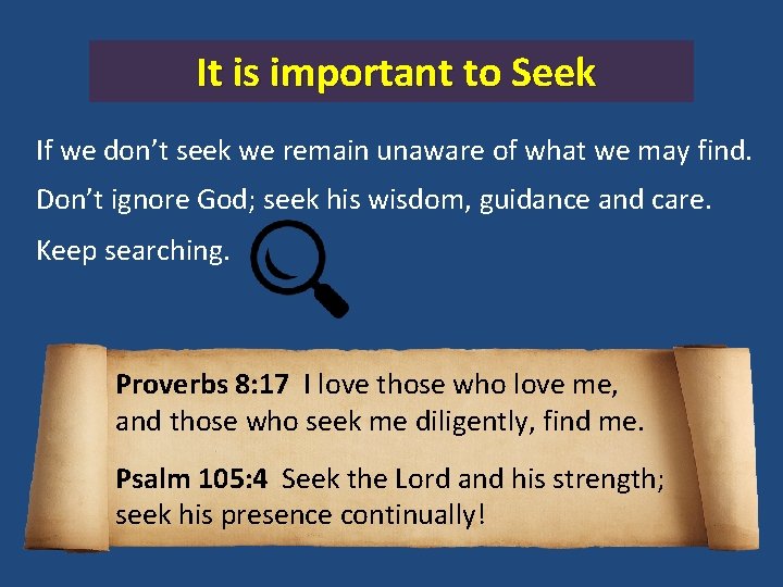 It is important to Seek If we don’t seek we remain unaware of what