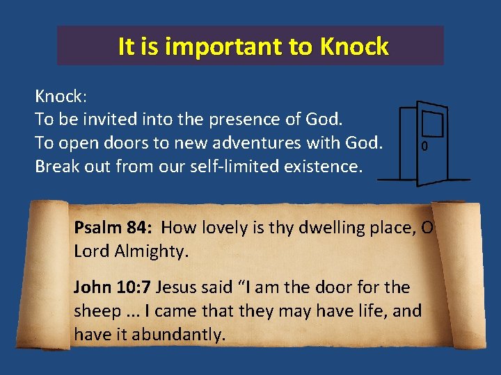 It is important to Knock: To be invited into the presence of God. To