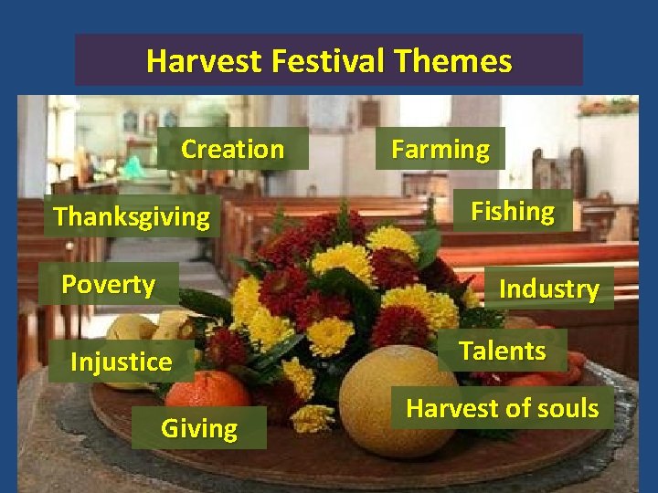 Harvest Festival Themes Creation Thanksgiving Poverty Farming Fishing Industry Injustice Giving Talents Harvest of