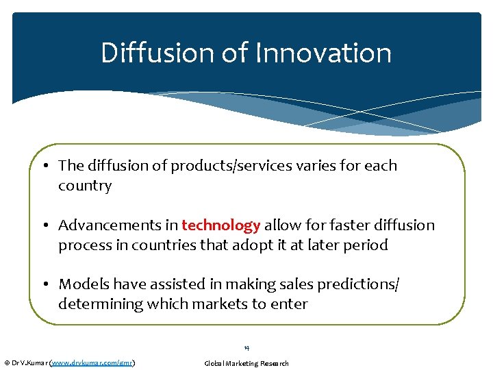Diffusion of Innovation • The diffusion of products/services varies for each country • Advancements
