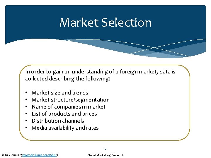 Market Selection In order to gain an understanding of a foreign market, data is