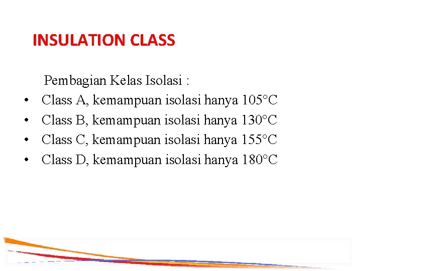 INSULATION CLASS • • Pembagian Kelas Isolasi : Class A, kemampuan isolasi hanya 105°C
