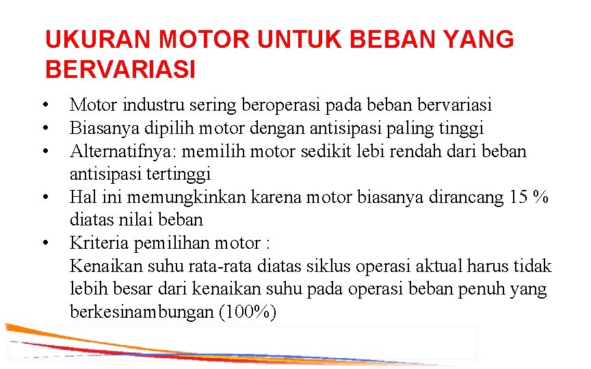 UKURAN MOTOR UNTUK BEBAN YANG BERVARIASI • • • Motor industru sering beroperasi pada