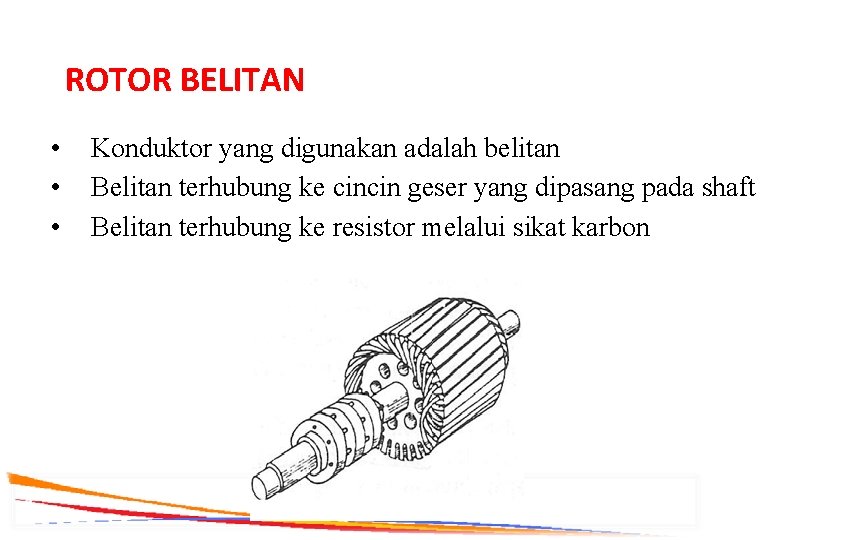 ROTOR BELITAN • • • Konduktor yang digunakan adalah belitan Belitan terhubung ke cincin