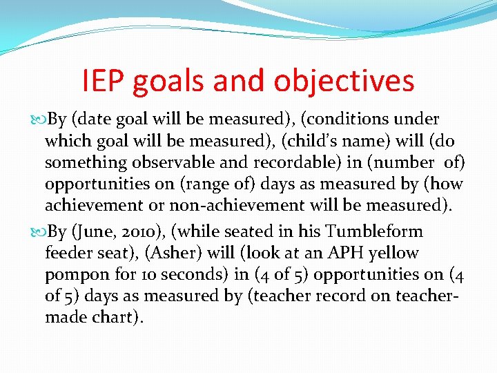 IEP goals and objectives By (date goal will be measured), (conditions under which goal