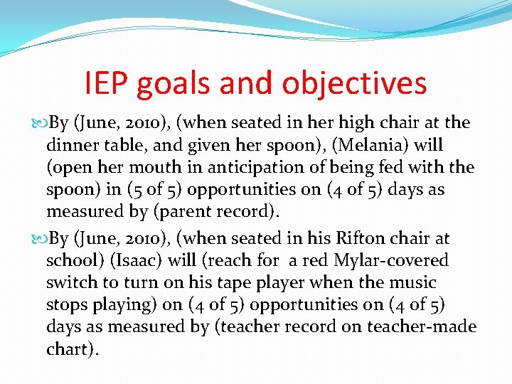 IEP goals and objectives By (June, 2010), (when seated in her high chair at