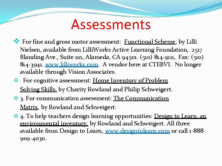 Assessments v For fine and gross motor assessment: Functional Scheme, by Lilli Nielsen, available