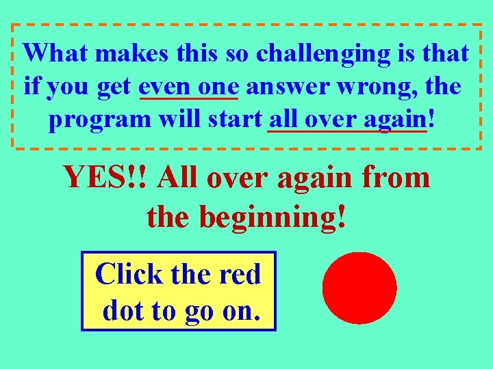 What makes this so challenging is that if you get even one answer wrong,