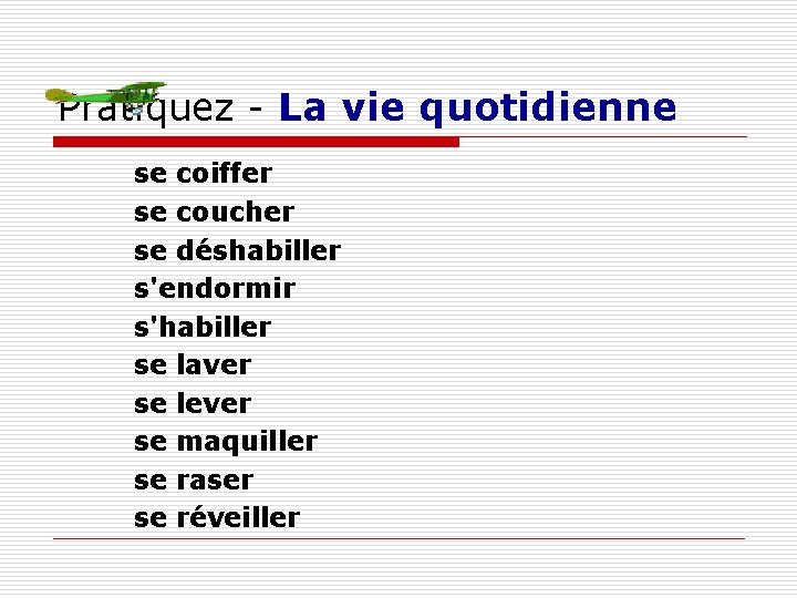 Pratiquez - La vie quotidienne se coiffer se coucher se déshabiller s'endormir s'habiller se