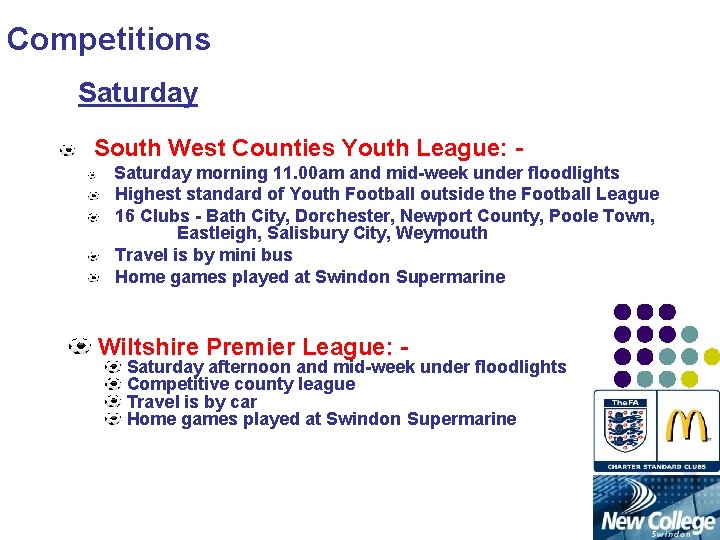 Competitions Saturday South West Counties Youth League: Saturday morning 11. 00 am and mid-week