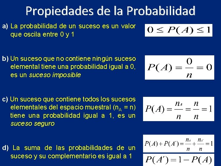 Propiedades de la Probabilidad a) La probabilidad de un suceso es un valor que