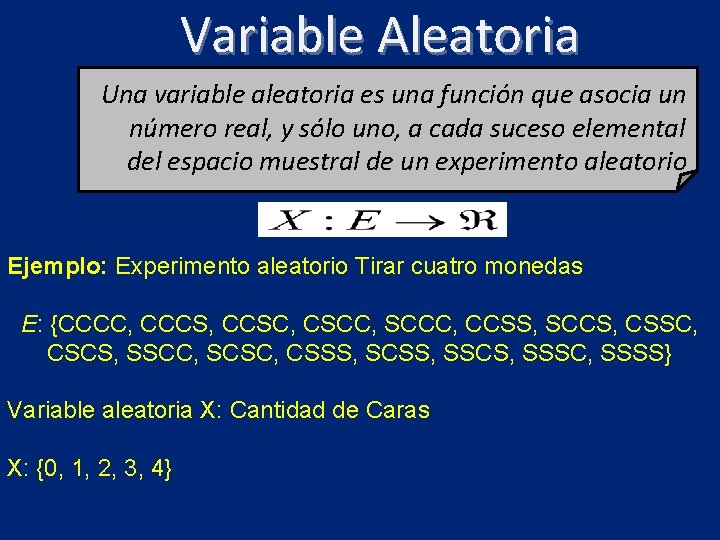 Variable Aleatoria Una variable aleatoria es una función que asocia un número real, y